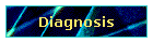 Diagnosis