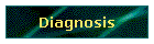 Diagnosis